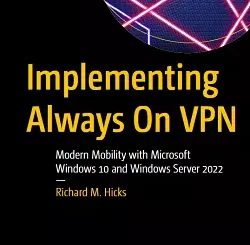 Implementing Always On VPN: Modern Mobility with Microsoft Windows 10 and Windows Server 2022
