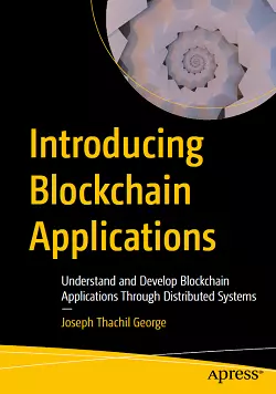 Introducing Blockchain Applications: Understand and Develop Blockchain Applications Through Distributed Systems