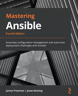 Mastering Ansible – Fourth Edition