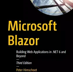 Microsoft Blazor: Building Web Applications in .NET 6 and Beyond, 3rd Edition