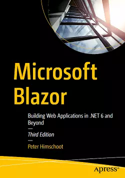 Microsoft Blazor: Building Web Applications in .NET 6 and Beyond, 3rd Edition