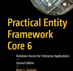 Practical Entity Framework Core 6: Database Access for Enterprise Applications, 2nd Edition