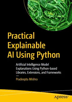 Practical Explainable AI Using Python