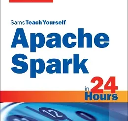 Sams Teach Yourself Apache Spark in 24 Hours
