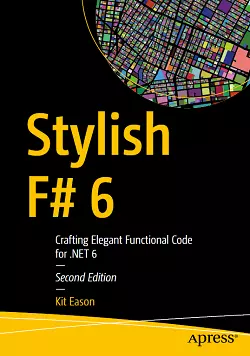 Stylish F# 6: Crafting Elegant Functional Code for .NET 6