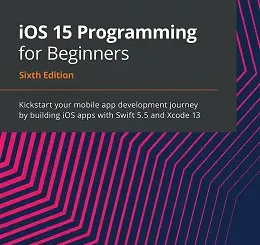 iOS 15 Programming for Beginners, 6th Edition