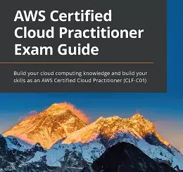 AWS Certified Cloud Practitioner Exam Guide