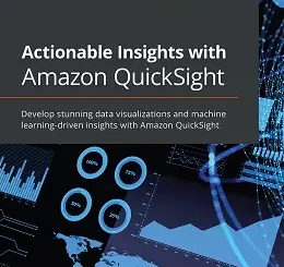 Actionable Insights with Amazon QuickSight