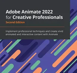 Adobe Animate 2022 for Creative Professionals, 2nd Edition