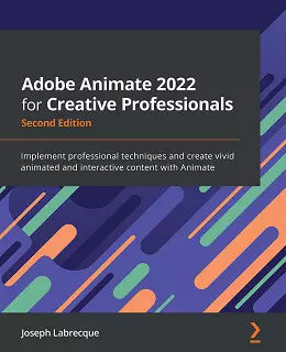 Adobe Animate 2022 for Creative Professionals, Second Edition