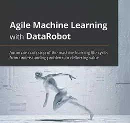 Agile Machine Learning with DataRobot