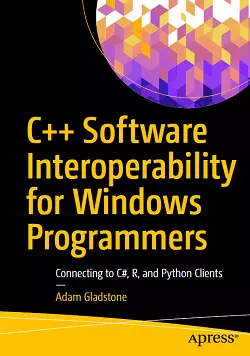 C++ Software Interoperability for Windows Programmers: Connecting to C#, R, and Python Clients