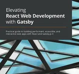 Elevating React Web Development with Gatsby 4