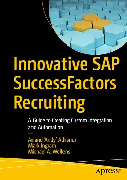 Innovative SAP SuccessFactors Recruiting: A Guide to Creating Custom Integration and Automation