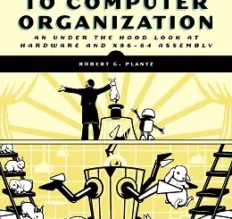Introduction to Computer Organization: An Under the Hood Look at Hardware and x86-64 Assembly