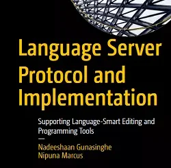 Language Server Protocol and Implementation: Supporting Language-Smart Editing and Programming Tools