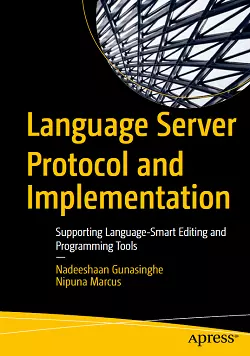 Language Server Protocol and Implementation: Supporting Language-Smart Editing and Programming Tools