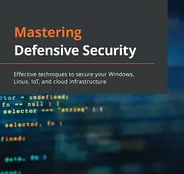 Mastering Defensive Security