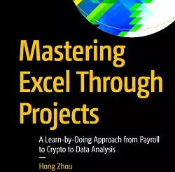Mastering Excel Through Projects: A Learn-by-Doing Approach from Payroll to Crypto to Data Analysis