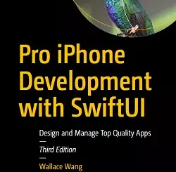 Pro iPhone Development with SwiftUI: Design and Manage Top Quality Apps, 3rd Edition
