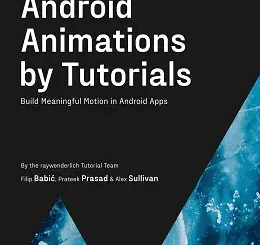 Android Animations by Tutorials: Build Meaningful Motion in Android Apps