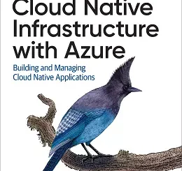 Cloud Native Infrastructure with Azure: Building and Managing Cloud Native Applications