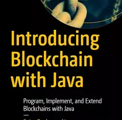 Introducing Blockchain with Java: Program, Implement, and Extend Blockchains with Java