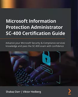 Microsoft Information Protection Administrator SC-400 Certification Guide
