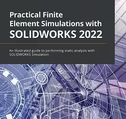 Practical Finite Element Simulations with SOLIDWORKS 2022