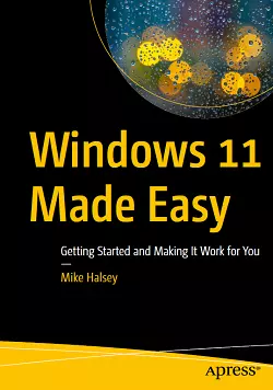 Windows 11 Made Easy: Getting Started and Making It Work for You