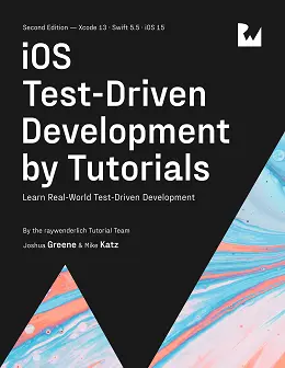 iOS Test-Driven Development by Tutorials: Learn Real-World Test-Driven Development, 2nd Edition