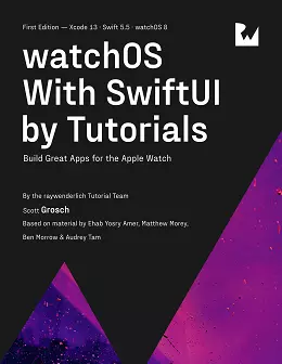 watchOS With SwiftUI by Tutorials: Build Great Apps for the Apple Watch
