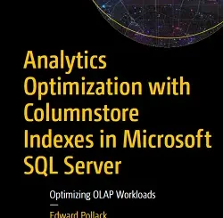 Analytics Optimization with Columnstore Indexes in Microsoft SQL Server: Optimizing OLAP Workloads