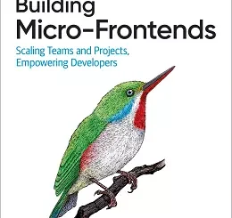 Building Micro-Frontends: Scaling Teams and Projects, Empowering Developers