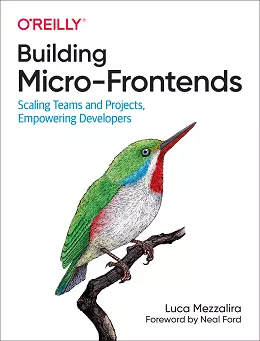 Building Micro-Frontends: Scaling Teams and Projects, Empowering Developers