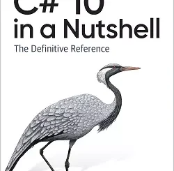 C# 10 in a Nutshell: The Definitive Reference