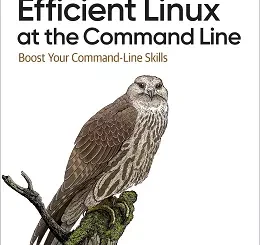 Efficient Linux at the Command Line: Boost Your Command-Line Skills