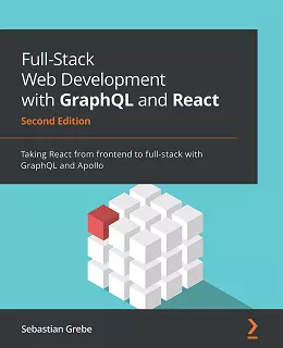 Full-Stack Web Development with GraphQL and React – Second Edition