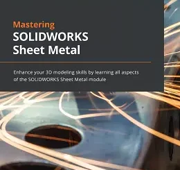 Mastering SOLIDWORKS Sheet Metal