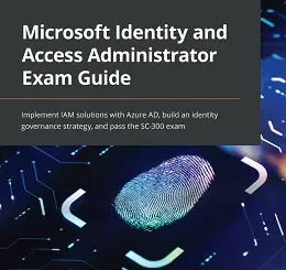 Microsoft Identity and Access Administrator Exam Guide