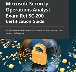 Microsoft Security Operations Analyst Exam Ref SC-200 Certification Guide