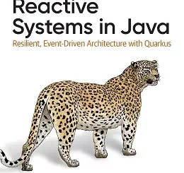 Reactive Systems in Java: Resilient, Event-Driven Architecture with Quarkus