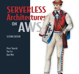 Serverless Architectures on AWS, 2nd Edition