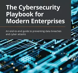 The Cybersecurity Playbook for Modern Enterprises