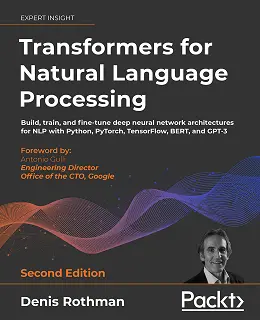 Transformers for Natural Language Processing, Second Edition