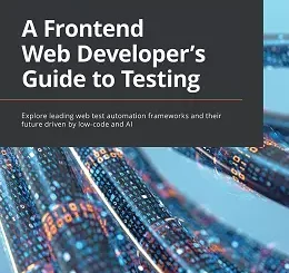 A Frontend Web Developer's Guide to Testing