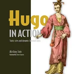 Hugo in Action: Static sites and dynamic Jamstack apps