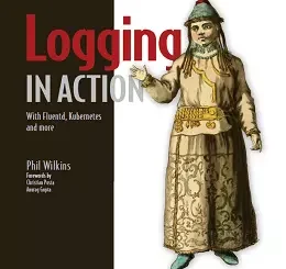 Logging in Action: With Fluentd, Kubernetes and more