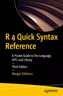 R 4 Quick Syntax Reference: A Pocket Guide to the Language, API's and Library, 3rd Edition