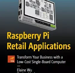 Raspberry Pi Retail Applications: Transform Your Business with a Low-Cost Single-Board Computer